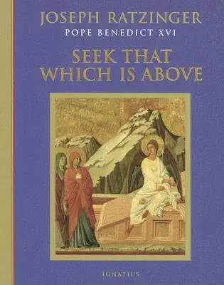 Hľadajte to, čo je hore: Vychádzajte z toho, čo je vyššie: Meditácie počas roka - Seek That Which Is Above: Meditations Through the Year