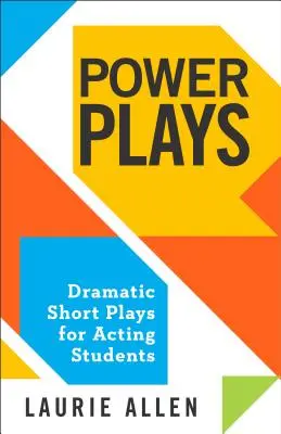 Silové hry: Krátke dramatické hry pre študentov herectva - Power Plays: Dramatic Short Plays for Acting Students