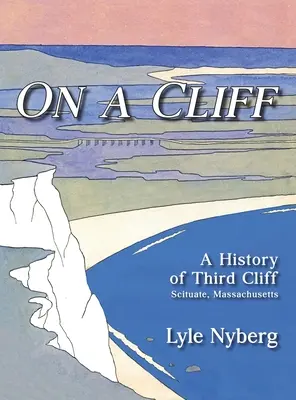 Na útese: Dejiny tretieho útesu v Scituate, Massachusetts - On a Cliff: A History of Third Cliff in Scituate, Massachusetts