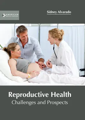Reprodukčné zdravie: Výzvy a perspektívy - Reproductive Health: Challenges and Prospects