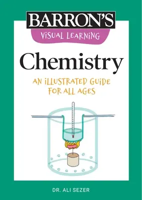 Vizuálne učenie: Chémia: Ilustrovaný sprievodca pre všetky vekové kategórie - Visual Learning: Chemistry: An Illustrated Guide for All Ages