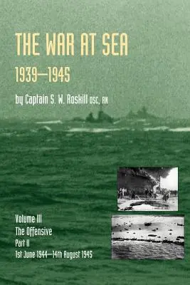 Vojna na mori 1939-45: jún 1944 - 14. august 1945Oficiálne dejiny druhej svetovej vojny - War at Sea 1939-45: Volume III Part 2 the Offensive 1st June 1944-14th August 1945official History of the Second World War