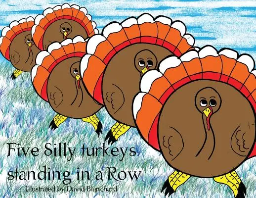 Päť hlúpych moriakov stojacich v rade - Five Silly Turkeys Standing in a Row