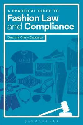 Praktický sprievodca módnym právom a jeho dodržiavaním - A Practical Guide to Fashion Law and Compliance