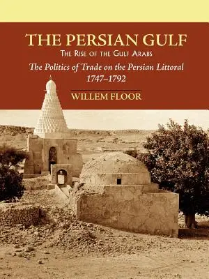 Perzský záliv: Vzostup Arabov v Perzskom zálive - The Persian Gulf: The Rise of the Gulf Arabs