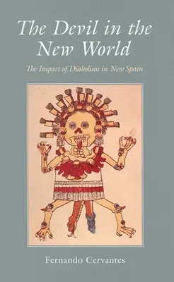 Diabol v Novom svete: Vplyv diabolizmu v Novom Španielsku - The Devil in the New World: The Impact of Diabolism in New Spain
