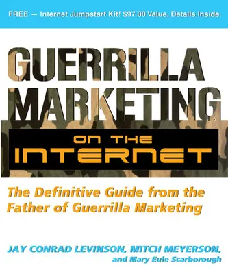 Guerilla marketing na internete: Vydanie definitívneho sprievodcu od otca guerillového marketingu na internete: Definitívny sprievodca od otca guerillového marketingu - Guerrilla Marketing on the Internet: The Definitive Guide from the Father of Guerrilla Marketing