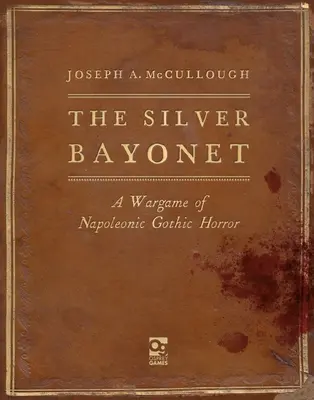 Strieborný bajonet: Vojnová hra napoleonského gotického hororu - The Silver Bayonet: A Wargame of Napoleonic Gothic Horror