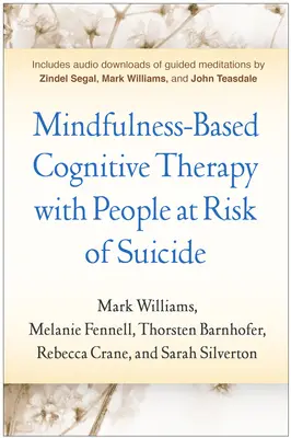 Kognitívna terapia založená na všímavosti s ľuďmi ohrozenými samovraždou - Mindfulness-Based Cognitive Therapy with People at Risk of Suicide