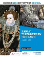 Hodder GCSE History for Edexcel: Rané alžbetínske Anglicko, 1558-88 - Hodder GCSE History for Edexcel: Early Elizabethan England, 1558-88