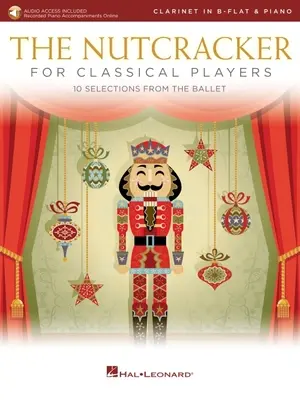 The Nutcracker for Classical Clarinet Players: 10 Selections from Ballet with Online Piano Accompaniments (Luskáčik pre hráčov klasického klarinetu: 10 výberov z baletu s klavírnymi sprievodmi online): Klarinet a klavír s baletnými baletmi s klavírnými sprievodmi: Kniha/Online audio - The Nutcracker for Classical Clarinet Players: 10 Selections from the Ballet with Online Piano Accompaniments: Clarinet and Piano Book/Online Audio