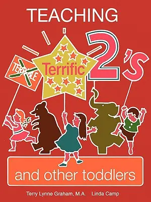 Učenie strašných dvojčiat a iných batoliat - Teaching Terrific Twos and Other Toddlers