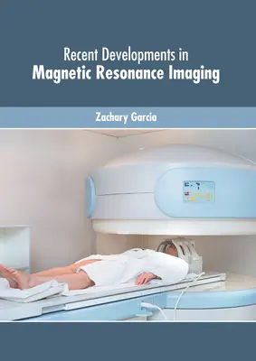 Najnovší vývoj v oblasti zobrazovania magnetickou rezonanciou - Recent Developments in Magnetic Resonance Imaging