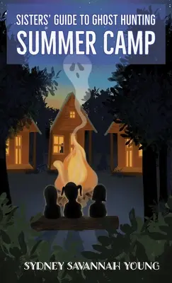 Sprievodca sestier pri hľadaní duchov: Letný tábor - Sisters' Guide to Ghost Hunting: Summer Camp