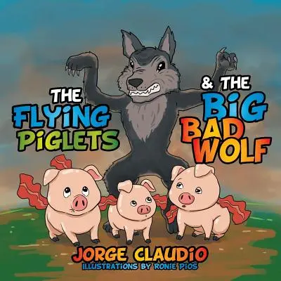 Lietajúce prasiatka a veľký zlý vlk - The Flying Piglets & The Big Bad Wolf