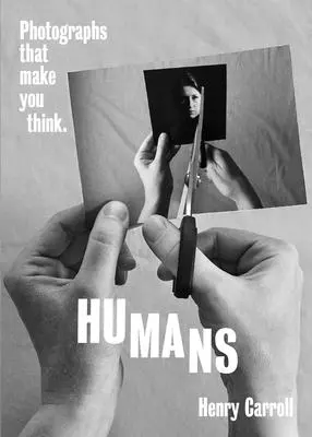 Ľudia: Fotografie, ktoré vás prinútia premýšľať - Humans: Photographs That Make You Think