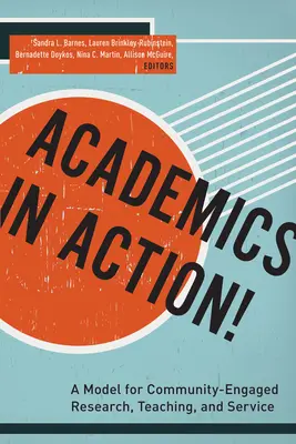 Akademici v akcii! Akadémia: Model komunitne orientovaného výskumu, vyučovania a služieb - Academics in Action!: A Model for Community-Engaged Research, Teaching, and Service