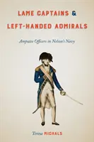Chromí kapitáni a ľavorukí admiráli: Amputovaní dôstojníci v Nelsonovom námorníctve - Lame Captains and Left-Handed Admirals: Amputee Officers in Nelson's Navy