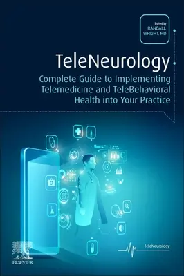 Teleneurológia: Kompletný sprievodca implementáciou telemedicíny a telebehaviorálneho zdravia do vašej praxe: Úplný sprievodca implementáciou telemedicíny a telebehaviorálneho zdravia do vašej praxe - Teleneurology: Complete Guide to Implementing Telemedicine and Telebehavioral Health Into Your Practice