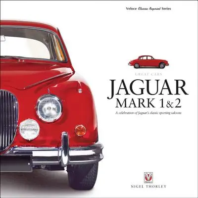 Jaguar Mark 1 & 2: Oslava klasických športových sedanov Jaguar - Jaguar Mark 1 & 2: A Celebration of Jaguar's Classic Sporting Saloons