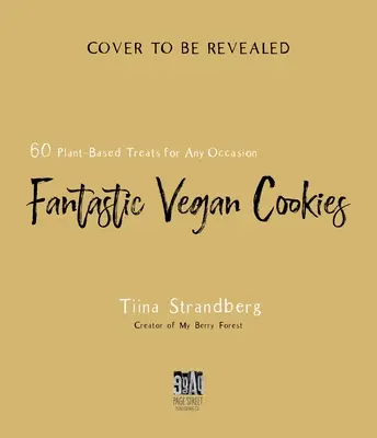 Fantastické vegánske sušienky: Sušienky: 60 rastlinných pochúťok na každú príležitosť - Fantastic Vegan Cookies: 60 Plant-Based Treats for Any Occasion