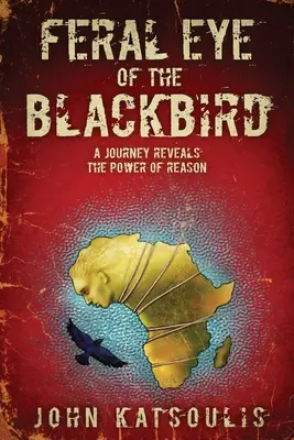 Divoké oko kosa: Cesta odhaľuje silu rozumu - Feral Eye of the Blackbird: A Journey Reveals the Power of Reason