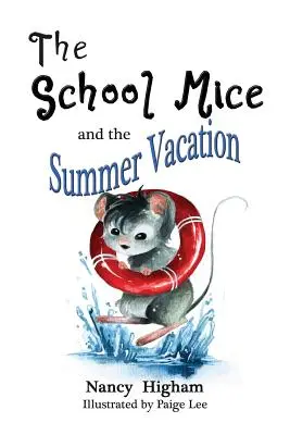 Školské myšky a letné prázdniny: Kniha 3 Pre chlapcov aj dievčatá vo veku 6-11 rokov Triedy: 1-5. - The School Mice and the Summer Vacation: Book 3 For both boys and girls ages 6-11 Grades: 1-5.