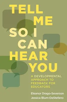 Povedz mi, aby som ťa počul: Rozvojový prístup k spätnej väzbe pre pedagógov - Tell Me So I Can Hear You: A Developmental Approach to Feedback for Educators