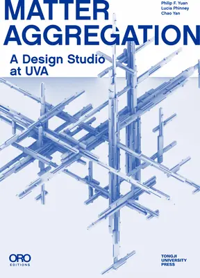 Agregácia látok: A Design Studio at Uva - Matter Aggregation: A Design Studio at Uva