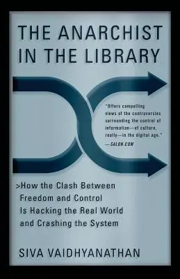 Anarchista v knižnici: Ako súboj medzi slobodou a kontrolou narúša reálny svet a rozbíja systém - The Anarchist in the Library: How the Clash Between Freedom and Control Is Hacking the Real World and Crashing the System
