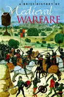 Stručné dejiny stredovekého vojenstva - A Brief History of Medieval Warfare