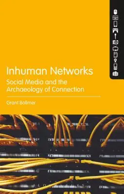 Neľudské siete: Sociálne médiá a archeológia spojenia - Inhuman Networks: Social Media and the Archaeology of Connection