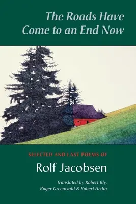 Cesty sa teraz skončili: Vybrané a posledné básne Rolfa Jacobsena - The Roads Have Come to an End Now: Selected and Last Poems of Rolf Jacobsen
