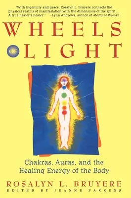 Kolesá svetla: Čakry, aury a liečivá energia tela - Wheels of Light: Chakras, Auras, and the Healing Energy of the Body