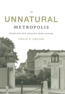 Neprirodzená metropola: Ako sa New Orleans vymanil z rúk prírody - An Unnatural Metropolis: Wresting New Orleans from Nature