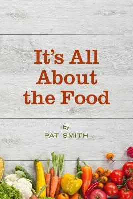 Všetko je to o jedle: V čom sa americká strava zvrtla, prečo je to pre vás dôležité a čo s tým môžete urobiť - It's All About the Food: Where the American Diet Went Wrong, Why That Matters to You, and What You Can Do About It