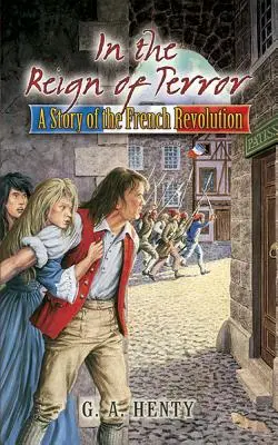 Za vlády teroru: Príbeh francúzskej revolúcie - In the Reign of Terror: A Story of the French Revolution