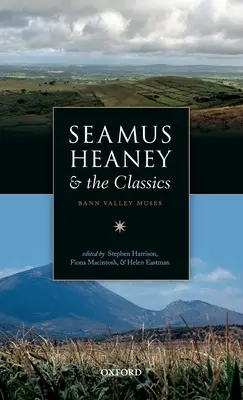 Seamus Heaney a klasici: Múzy z údolia rieky Bann - Seamus Heaney and the Classics: Bann Valley Muses
