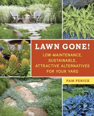 Trávnik je preč! Trávnik: Nenáročné, udržateľné a atraktívne alternatívy pre váš dvor - Lawn Gone!: Low-Maintenance, Sustainable, Attractive Alternatives for Your Yard