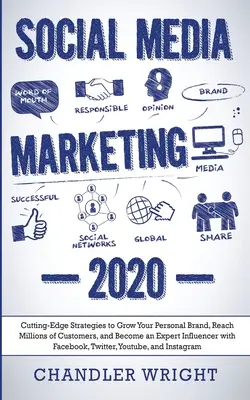 Marketing na sociálnych sieťach: 2020 - Najmodernejšie stratégie na rozvoj vašej osobnej značky, oslovenie miliónov zákazníkov a získanie vplyvu experta - Social Media Marketing: 2020 - Cutting-Edge Strategies to Grow Your Personal Brand, Reach Millions of Customers, and Become an Expert Influenc