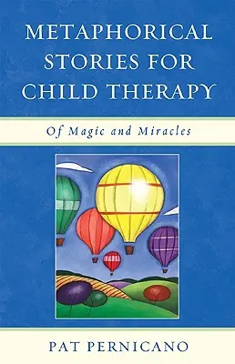 Metaforické príbehy pre detskú terapiu: O kúzlach a zázrakoch - Metaphorical Stories for Child Therapy: Of Magic and Miracles