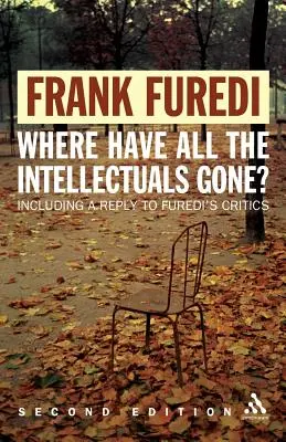 Kam sa podeli všetci intelektuáli? 2. vydanie: Konfrontácia s filisterstvom 21. storočia. - Where Have All the Intellectuals Gone? 2nd Edition: Confronting 21st Century Philistinism