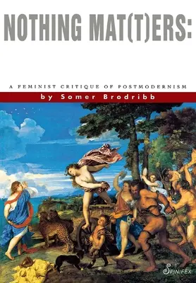 Nič mat(t)erské: Feministická kritika postmodernizmu - Nothing Mat(t)Ers: A Feminist Critique of Postmodernism