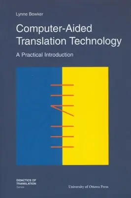 Technológia počítačom podporovaného prekladu: Praktický úvod - Computer-Aided Translation Technology: A Practical Introduction