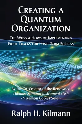 Vytvorenie kvantovej organizácie: Kvantitatívna organizácia (Quantum): Prečo a ako implementovať osem ciest k dlhodobému úspechu (The Whys and Hows of Implementing Eight Tracks for Long-Term Success) - Creating a Quantum Organization: The Whys and Hows of Implementing Eight Tracks for Long-Term Success