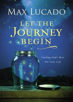 Nech sa začne cesta: Nájsť to najlepšie od Boha pre svoj život - Let the Journey Begin: Finding God's Best for Your Life