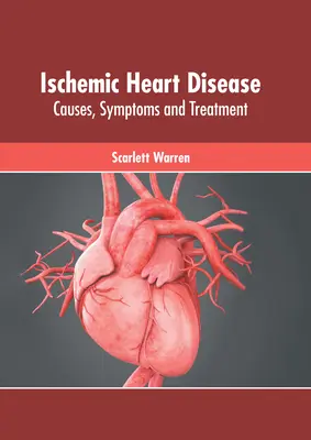 Ischemická choroba srdca: Príčiny, príznaky a liečba - Ischemic Heart Disease: Causes, Symptoms and Treatment