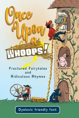 Raz za uhoľ! Dyslektické vydanie: Zlomkovité rozprávky a smiešne rýmovačky - Once Upon a Whoops! Dyslexic Edition: Fractured Fairytales and Ridiculous Rhymes