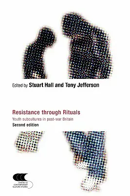 Odpor prostredníctvom rituálov: Subkultúry mládeže v povojnovej Británii - Resistance Through Rituals: Youth Subcultures in Post-War Britain