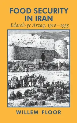 Potravinová bezpečnosť v Iráne: Edareh-ye Arzaq, 1910-1935 - Food Security in Iran: Edareh-ye Arzaq, 1910-1935